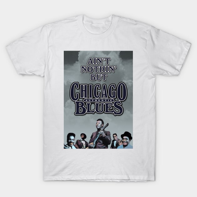 Ain't Nothin' But Authentic - Chicago Blues T-Shirt by PLAYDIGITAL2020